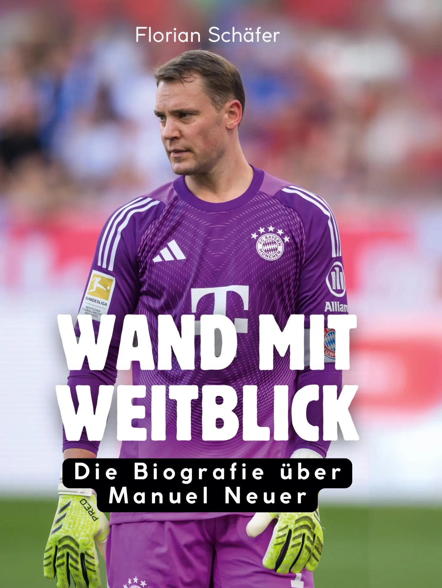 Cover: 9783695325153 | Wand mit Weitblick | Die Biografie über Manuel Neuer | Florian Schäfer