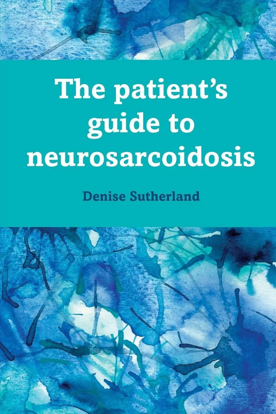 Cover: 9780987215253 | The Patient's Guide to Neurosarcoidosis | Denise Sutherland | Buch