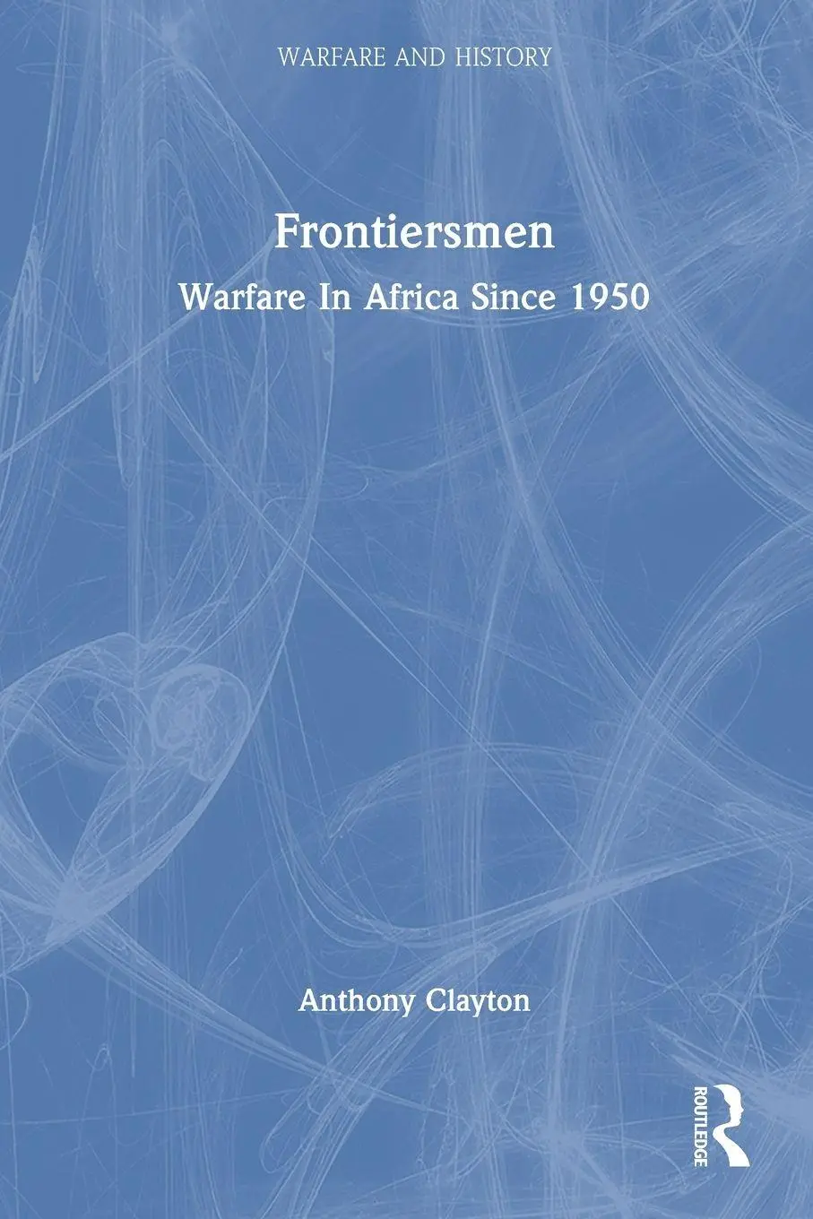 Cover: 9781857285253 | Frontiersmen | Warfare In Africa Since 1950 | Anthony Clayton | Buch