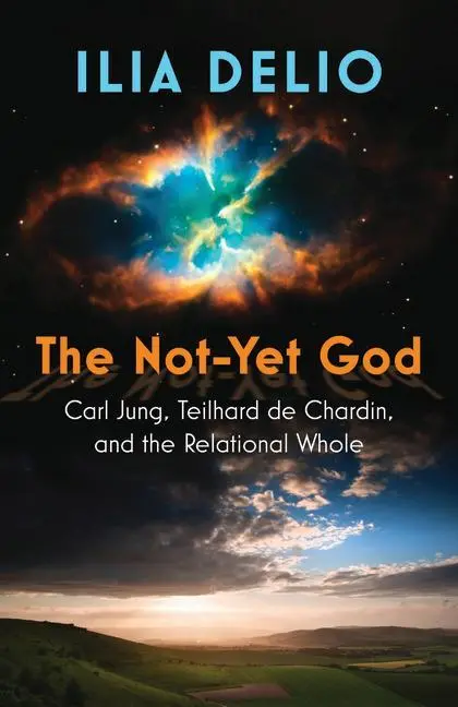 Cover: 9781626985353 | The Not-Yet God: Carl Jung, Teilhard de Chardin, and the Relational...