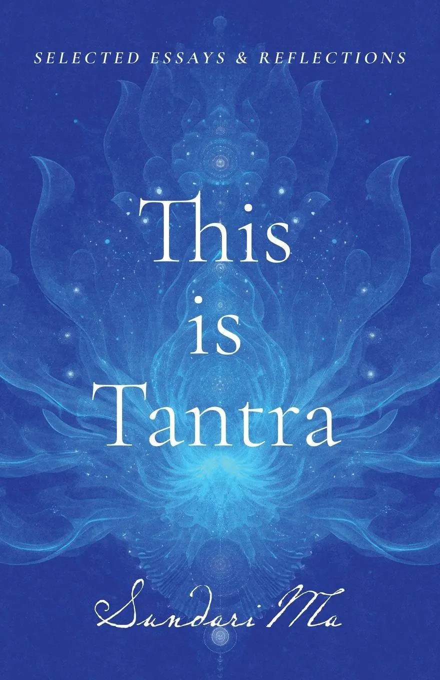 Cover: 9781835565353 | This is Tantra | Selected Essays &amp; Reflections | Sundari Ma | Buch
