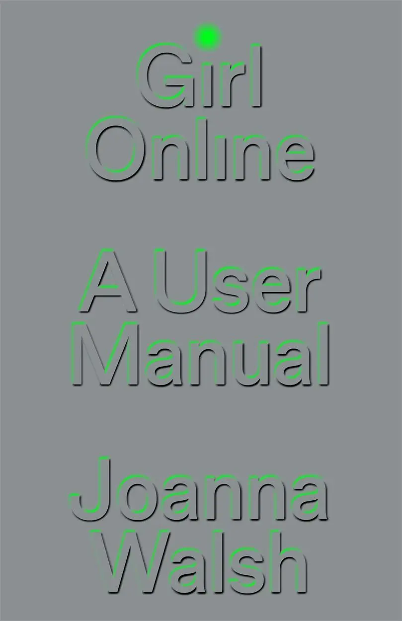 Cover: 9781839765353 | Girl Online: A User Manual | Joanna Walsh | Buch | Gebunden | Englisch