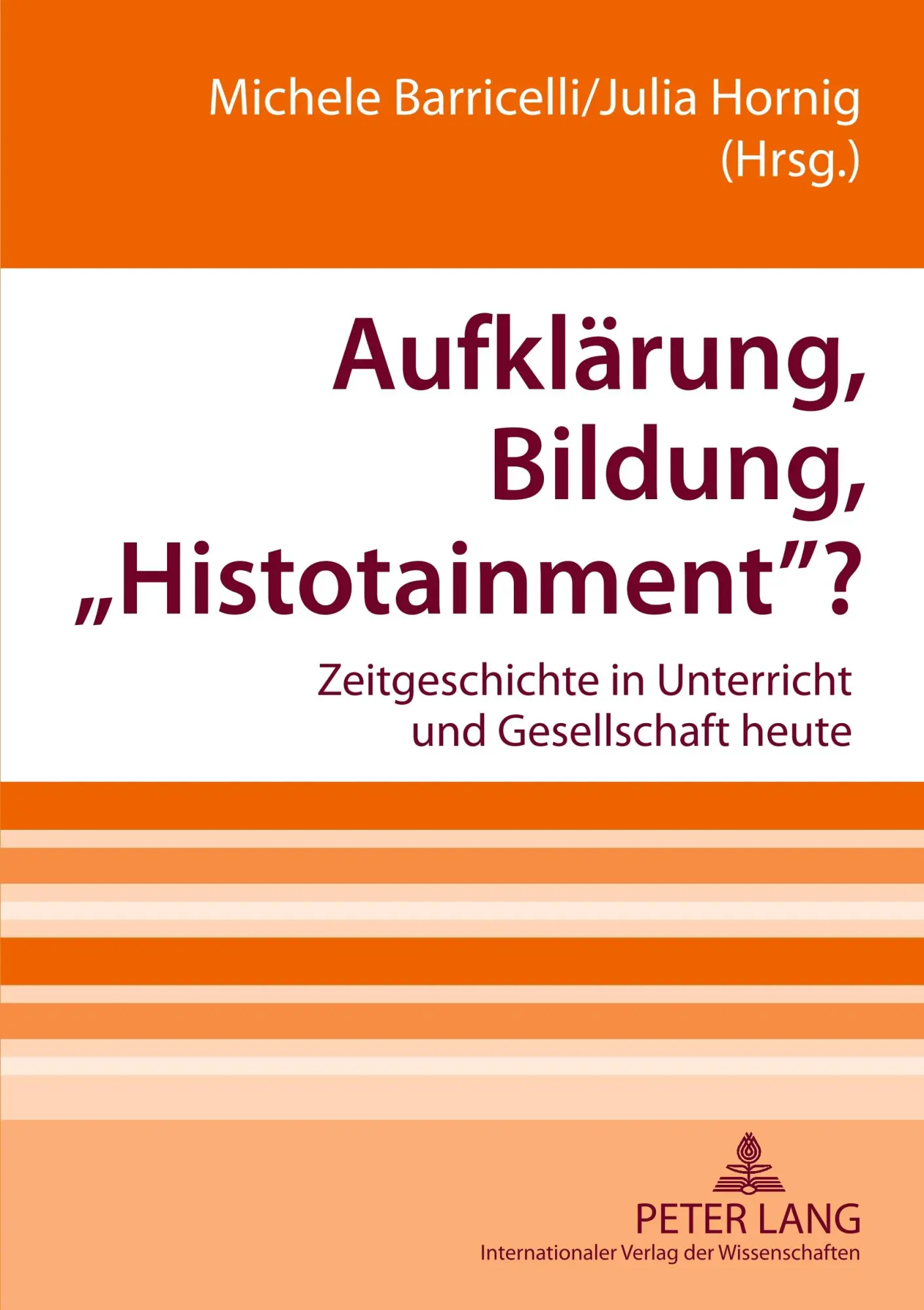 Aufklärung, Bildung, «Histotainment»?: Zeitgeschichte in Unterricht und Gesellschaft heute