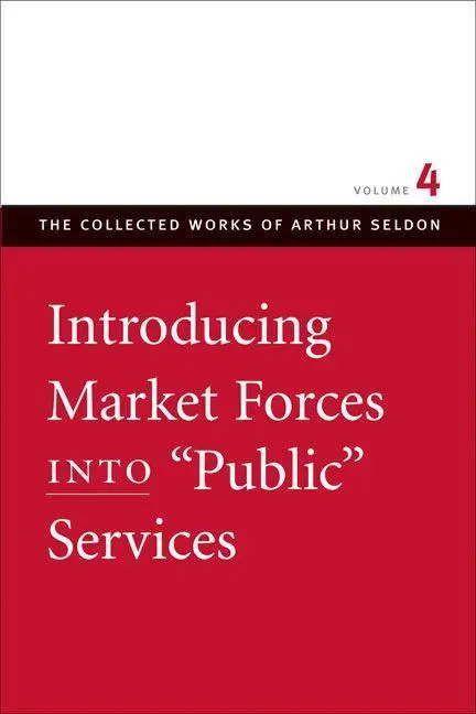 Cover: 9780865975453 | Introducing Market Forces Into "Public" Services | Arthur Seldon