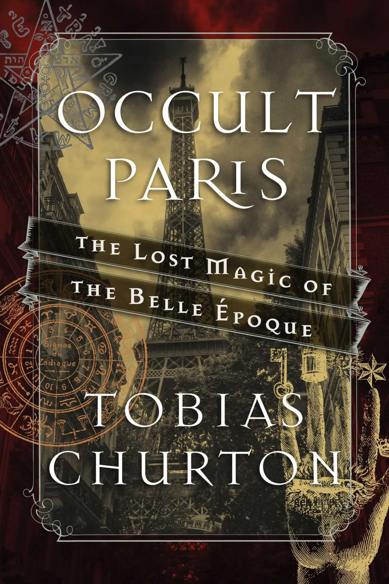 Cover: 9781620555453 | Occult Paris | The Lost Magic of the Belle Époque | Tobias Churton