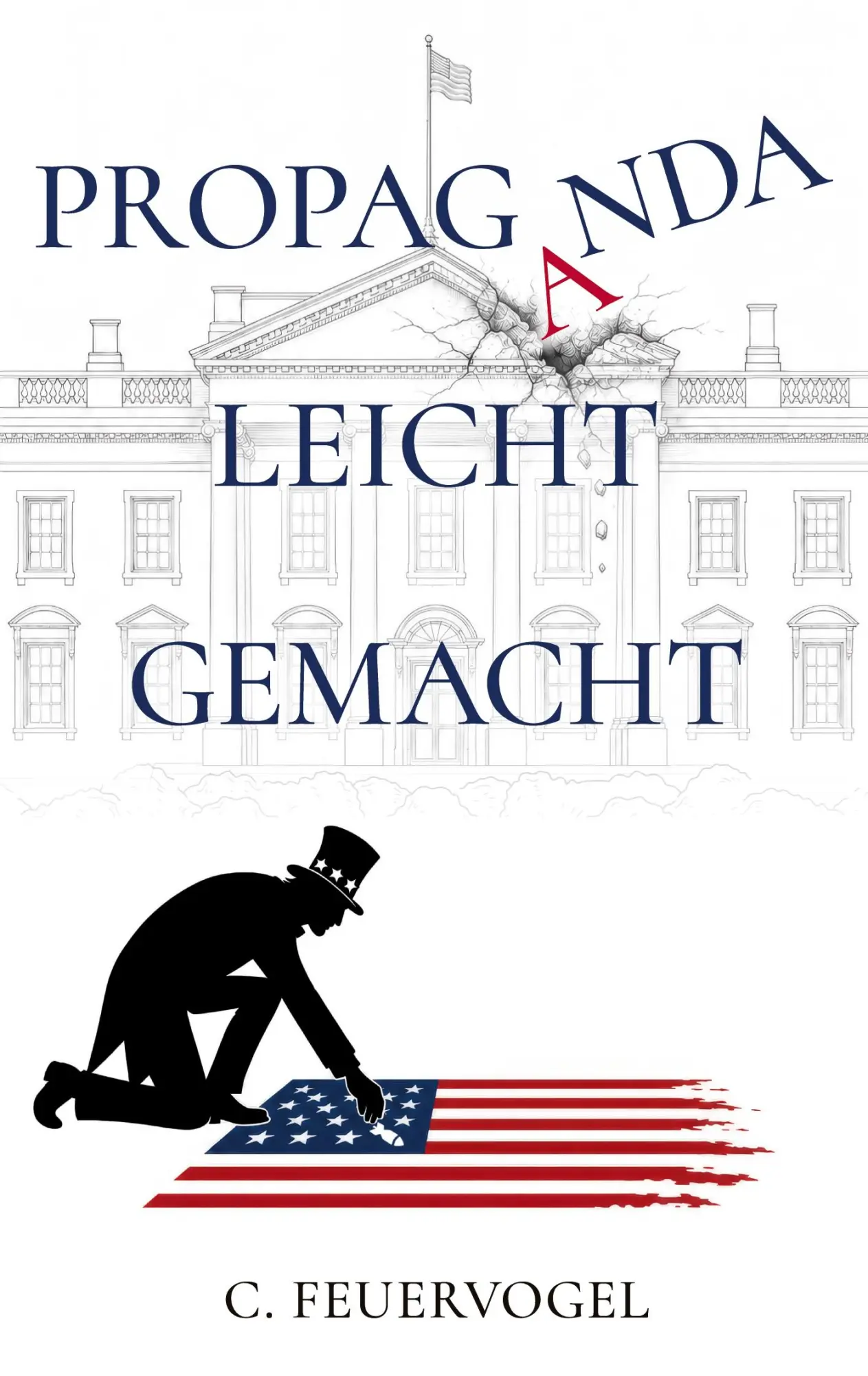 Cover: 9783695775453 | Propaganda leicht gemacht- Schattenseiten der Politik | C. Feuervogel