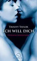 Cover: 9783940505453 | Ich will dich Erotische Geschichten | Trinity Taylor | Taschenbuch