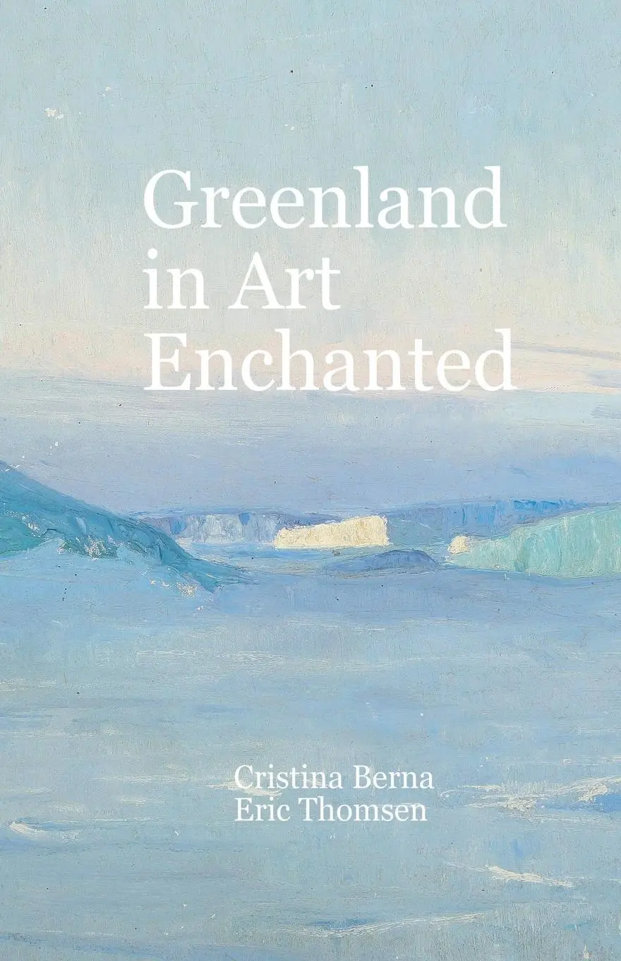 Cover: 9785221875453 | Greenland in Art Enchanted | Cristina Berna (u. a.) | Taschenbuch