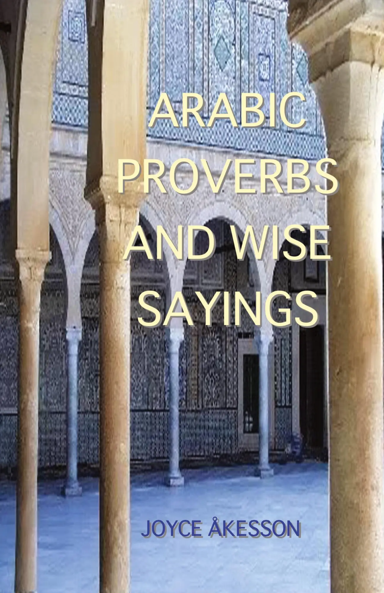 Cover: 9789197895453 | Arabic Proverbs and Wise Sayings | Joyce Akesson | Taschenbuch | 2011