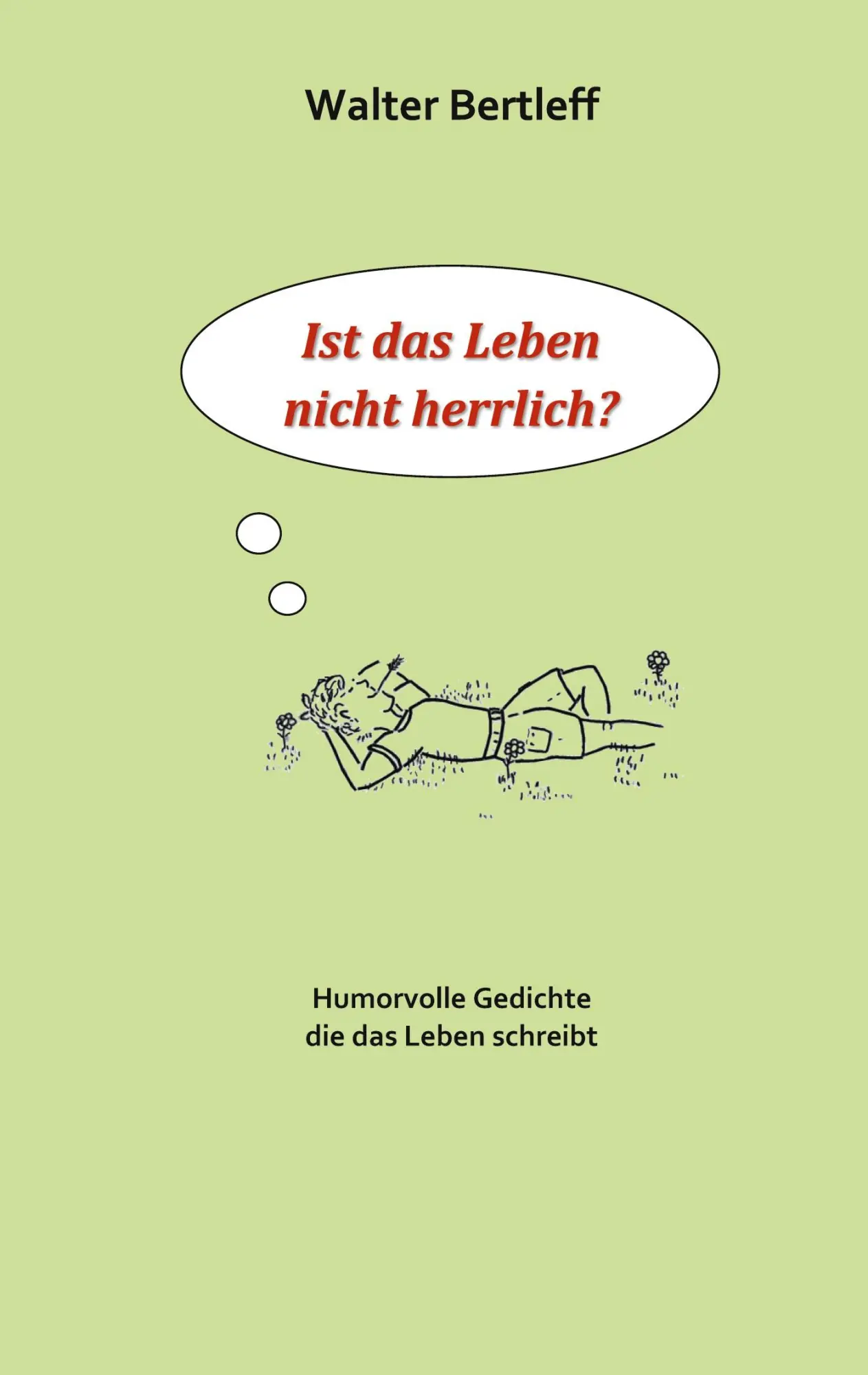 Cover: 9783751955553 | Ist das Leben nicht herrlich? | Walter Bertleff | Taschenbuch | 118 S.