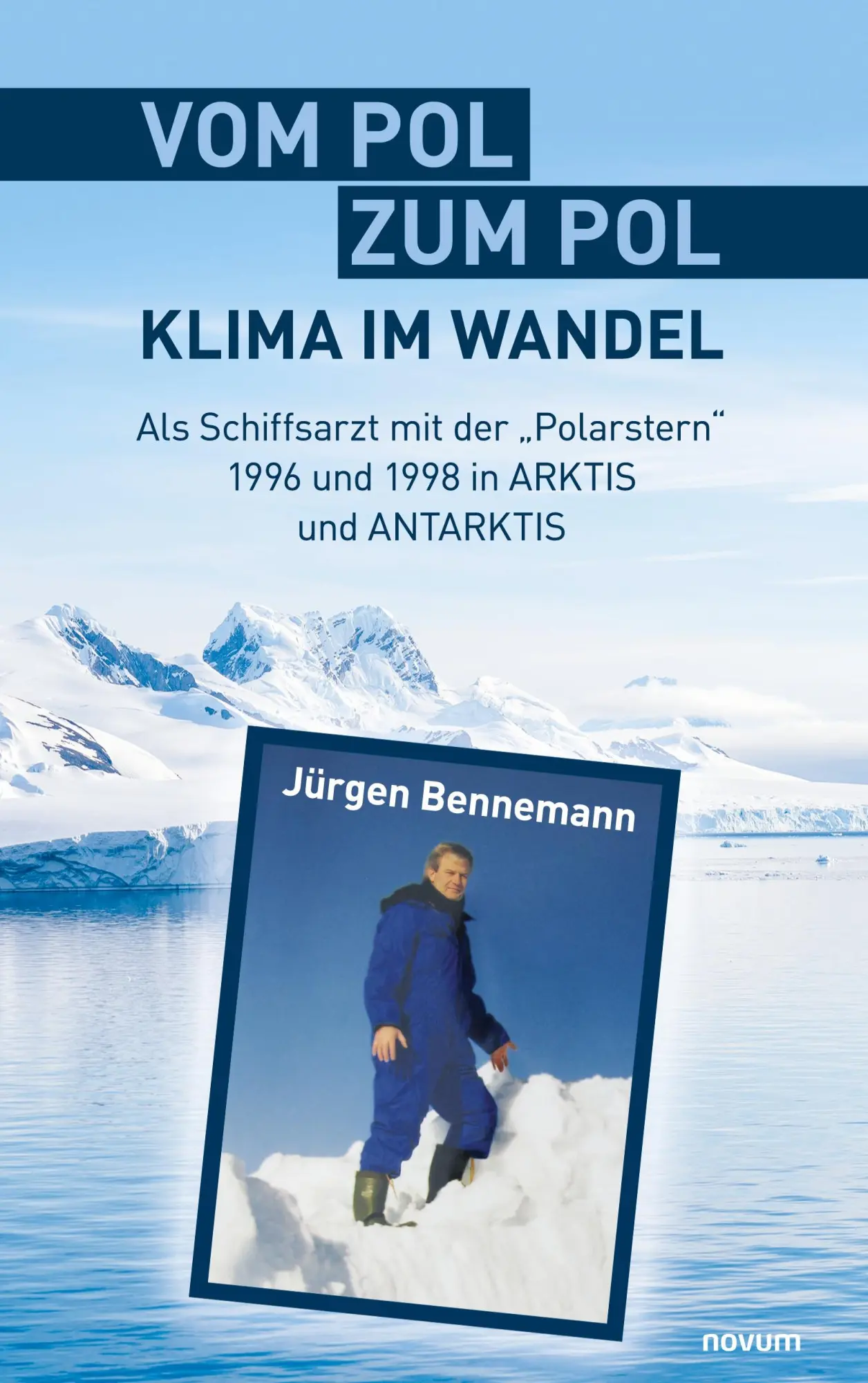 Cover: 9783991465553 | Vom Pol zum Pol - Klima im Wandel | Jürgen Bennemann | Taschenbuch