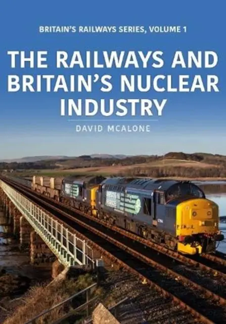 Cover: 9781913295653 | The Railways and Britain's Nuclear Industry | David McAlone | Buch