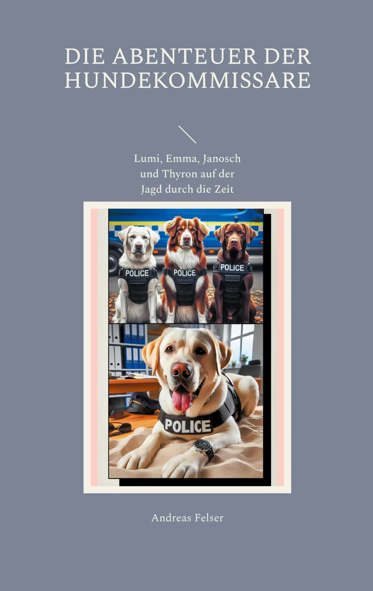 Cover: 9783769305753 | Die Abenteuer der Hundekommissare | Andreas Felser | Taschenbuch