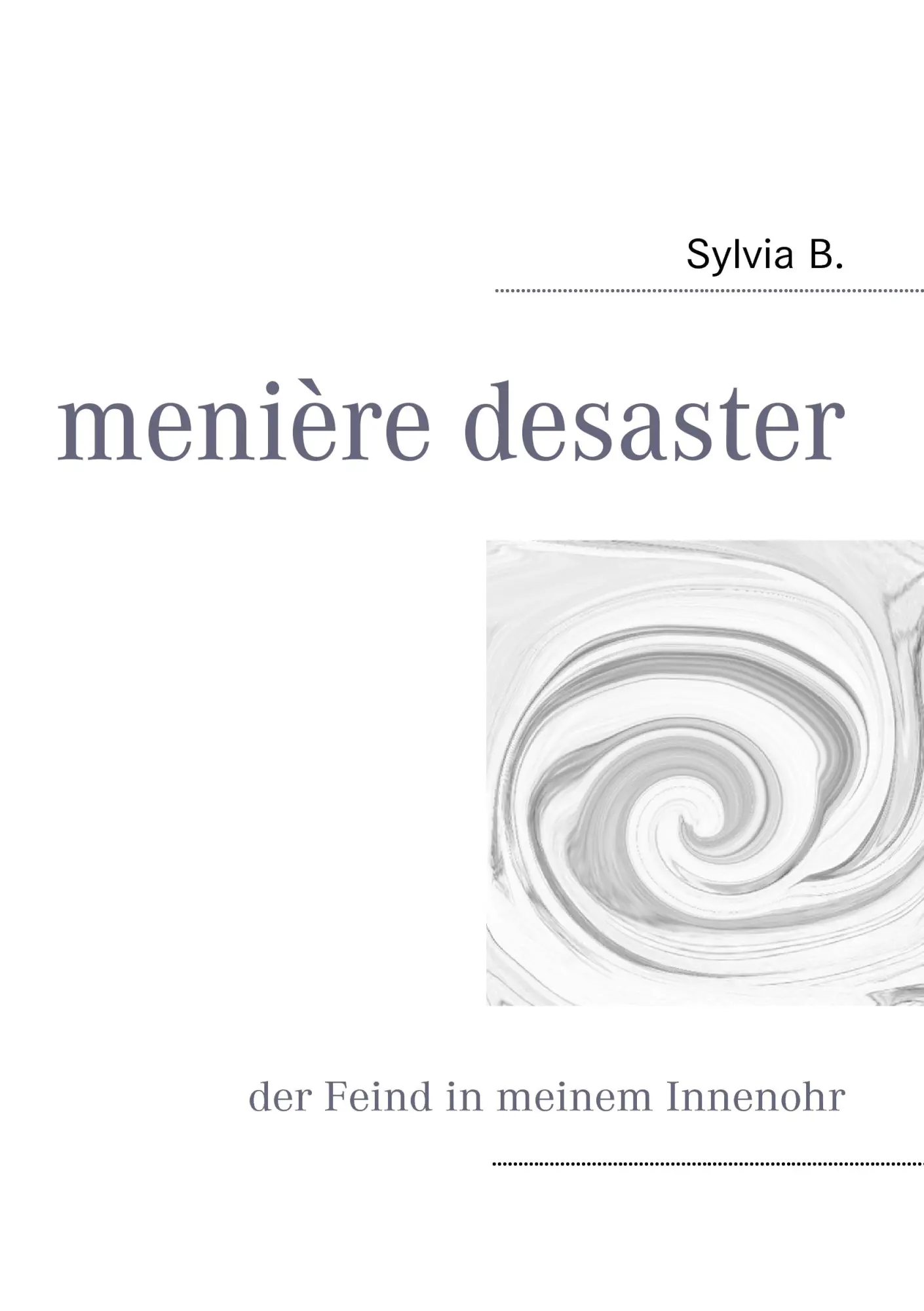 Cover: 9783837095753 | menière desaster | der Feind in meinem Innenohr | Sylvia B. | Buch