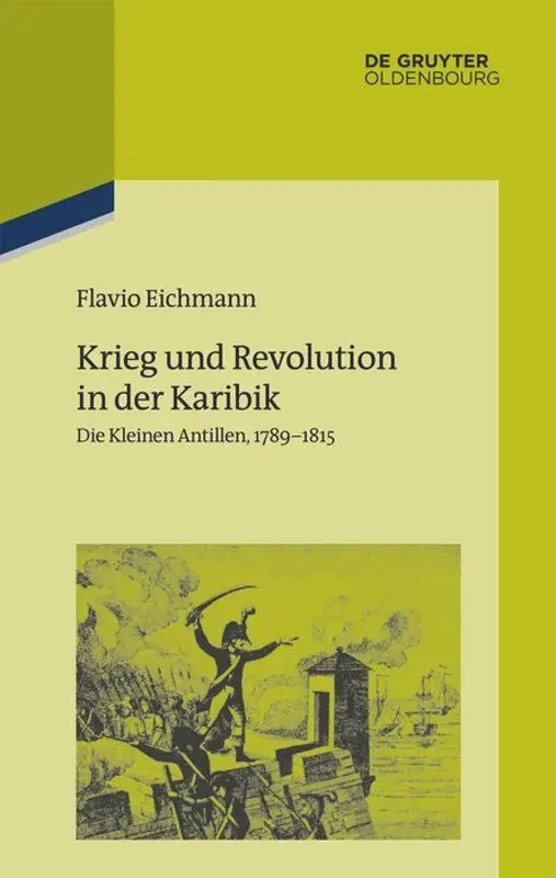 Cover: 9783110605853 | Krieg und Revolution in der Karibik | Die Kleinen Antillen, 1789-1815