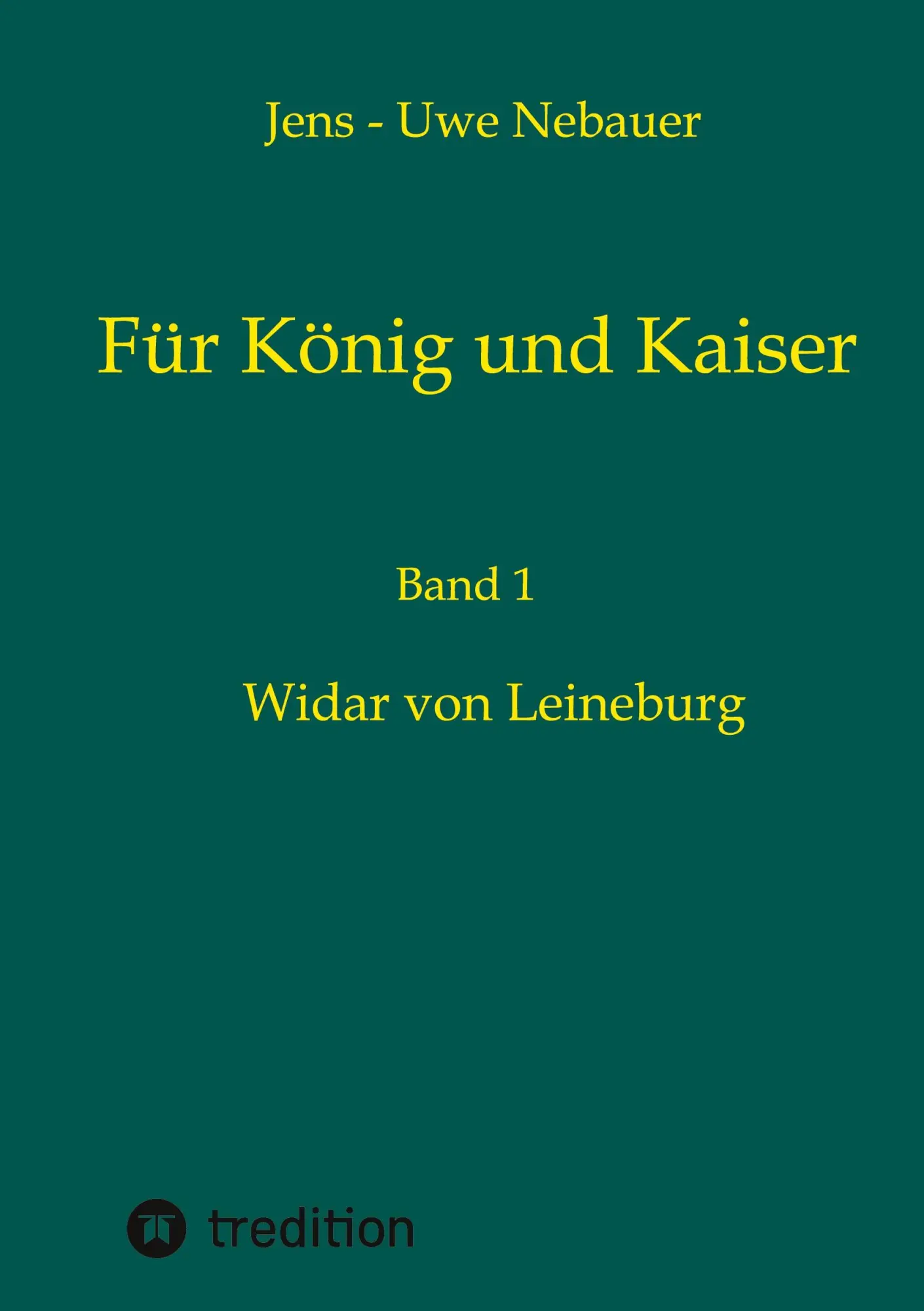 Cover: 9783347935853 | Für König und Kaiser | Widar von Leineburg | Jens - Uwe Nebauer | Buch