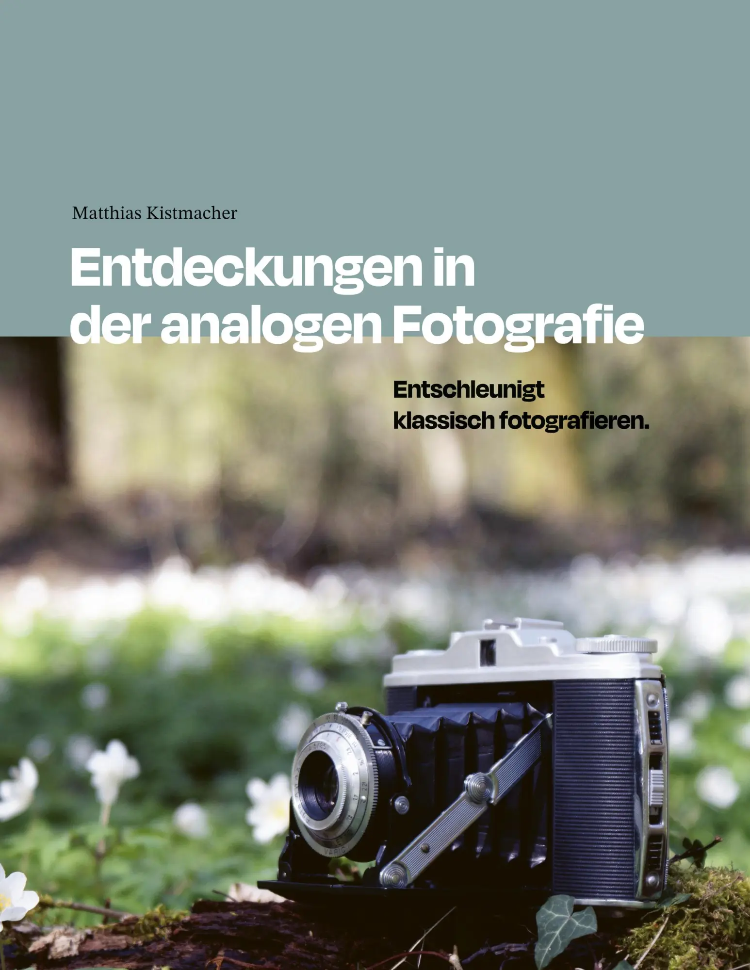 Cover: 9783819265853 | Entdeckungen in der analogen Fotografie | Matthias Kistmacher | Buch