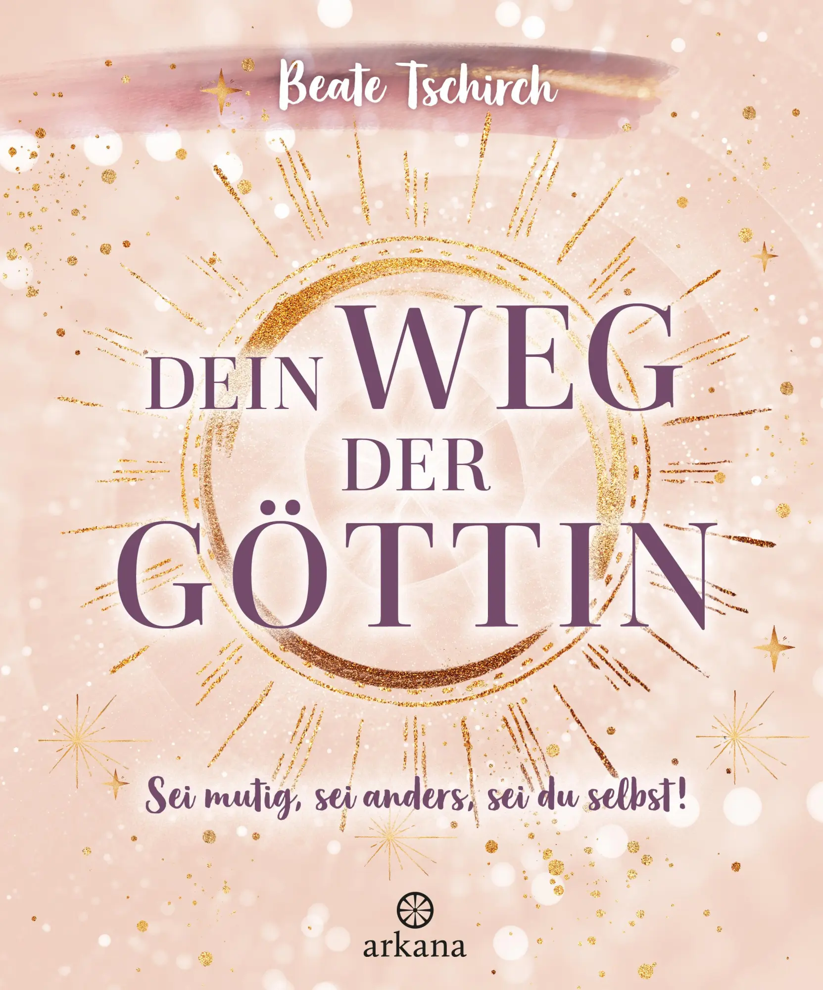 Cover: 9783442345953 | Dein Weg der Göttin: Sei mutig, sei anders, sei du selbst! 7 Tore...