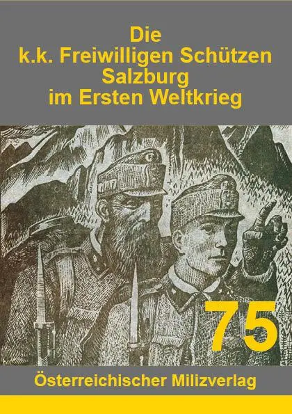 Cover: 9783901185953 | Die k.k. Freiwilligen Schützen Salzburg im Ersten Weltkrieg | Buch