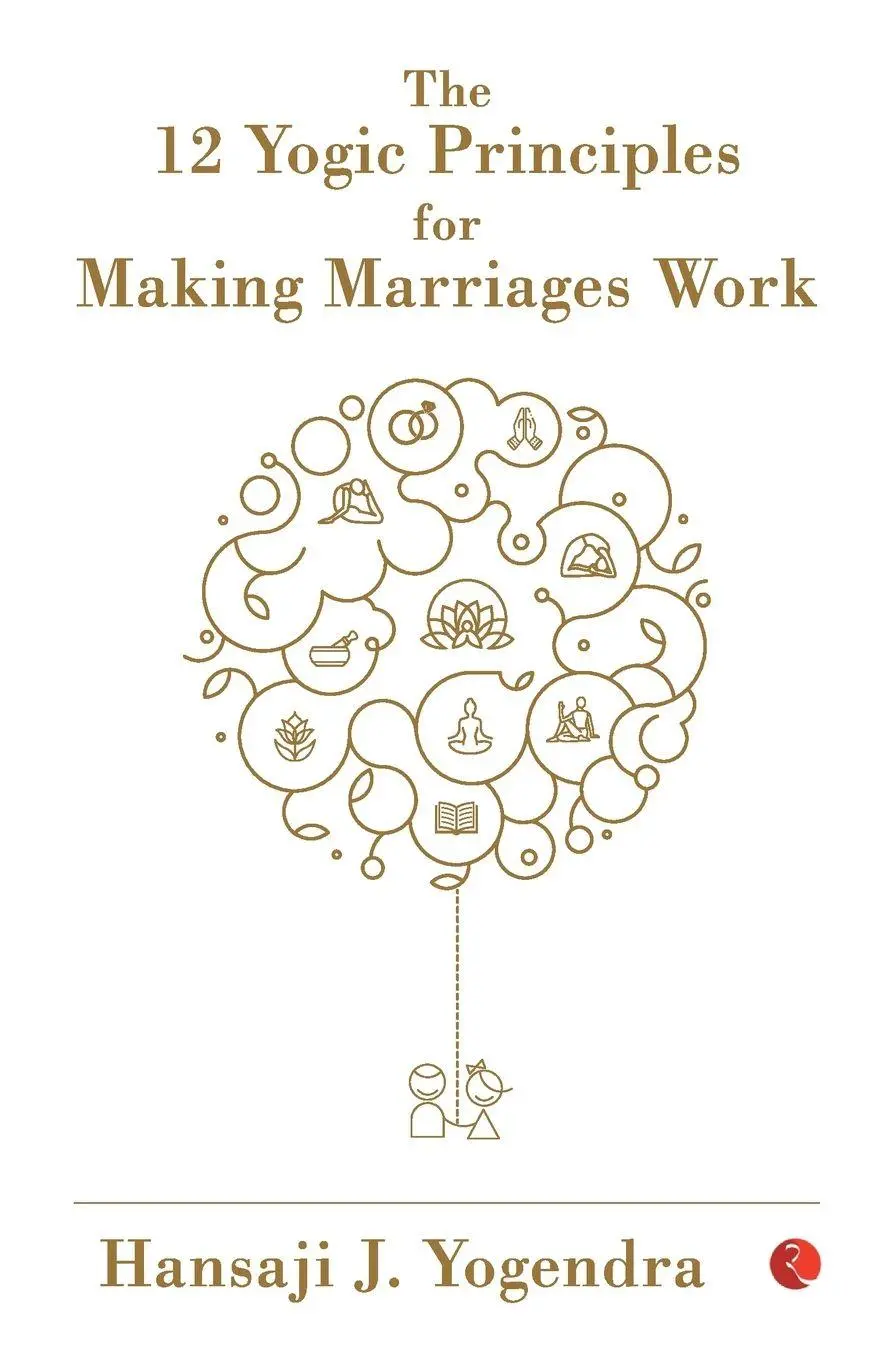 Cover: 9789353335953 | THE 12 YOGIC PRINCIPLES FOR MAKING MARRAIGE WORK | J Hansa Yogendra
