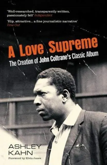 Cover: 9781783786053 | A Love Supreme | The Creation Of John Coltrane's Classic Album | Kahn