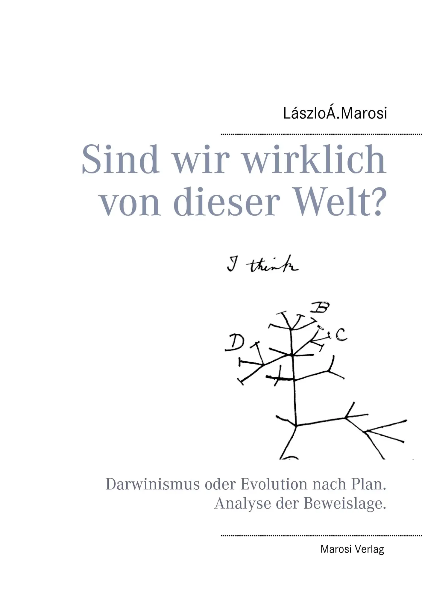 Cover: 9783945636053 | Sind wir wirklich von dieser Welt? | Lászlo Á. Marosi | Taschenbuch