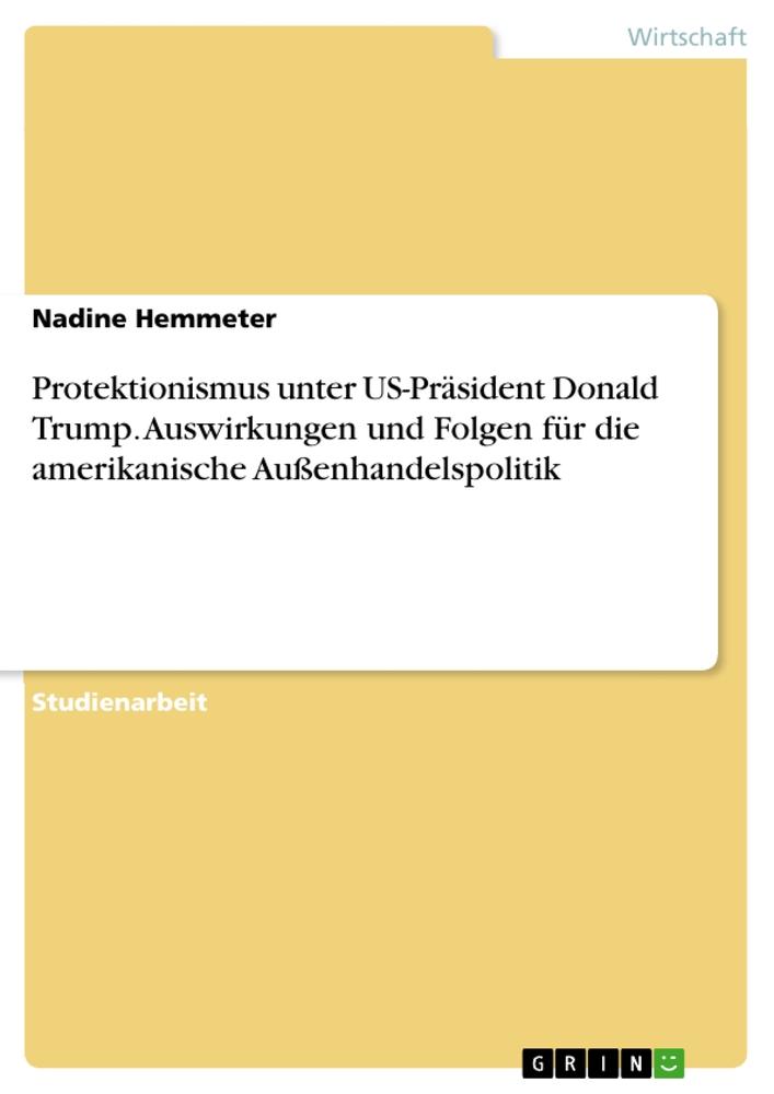 Cover: 9783346366153 | Protektionismus unter US-Präsident Donald Trump. Auswirkungen und...