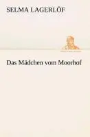 Cover: 9783847236153 | Das Mädchen vom Moorhof | Selma Lagerlöf | Taschenbuch | 68 S. | 2013