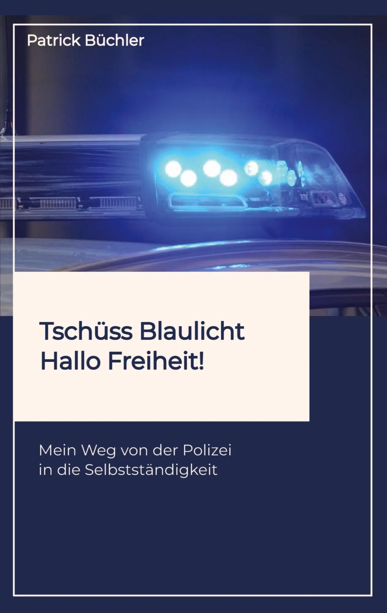 Cover: 9783384416353 | Tschüss Blaulicht - Hallo Freiheit! | Patrick Büchler | Taschenbuch