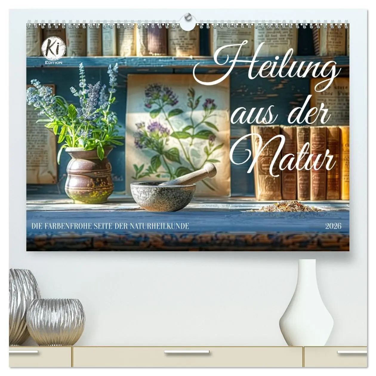 Cover: 9783457396353 | Heilung aus der Natur (hochwertiger Premium Wandkalender 2026 DIN...