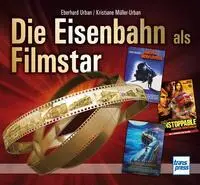 Cover: 9783613716353 | Die Eisenbahn als Filmstar | Eberhard Urban (u. a.) | Buch | 160 S.