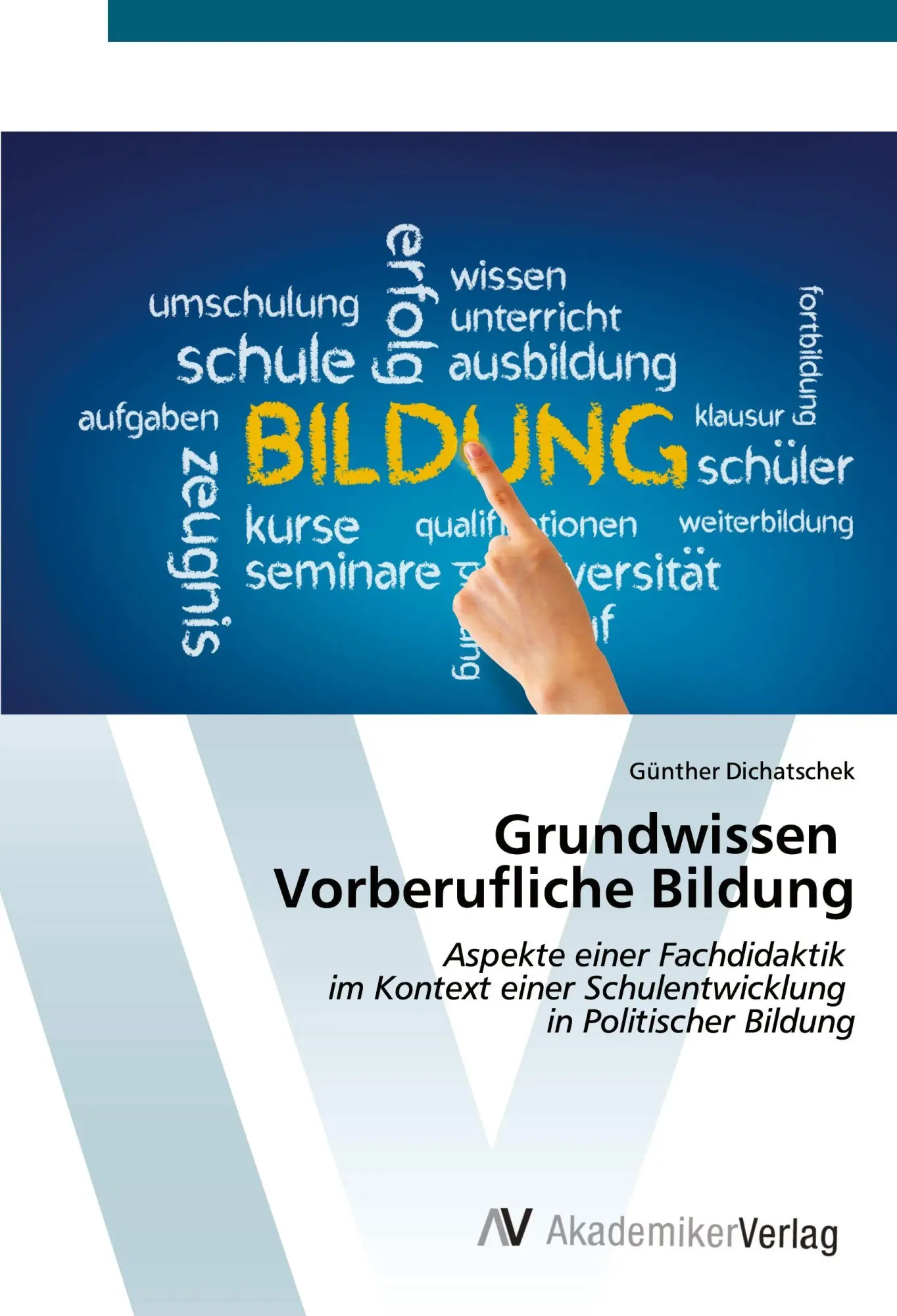 Grundwissen Vorberufliche Bildung: Aspekte einer Fachdidaktik im Kontext einer Schulentwicklung in Politischer Bildung