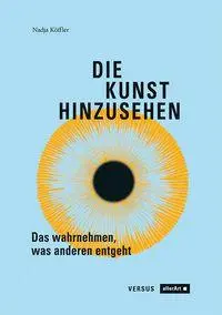 Cover: 9783909066353 | Die Kunst hinzusehen | Das wahrnehmen, was anderen entgeht | Köffler