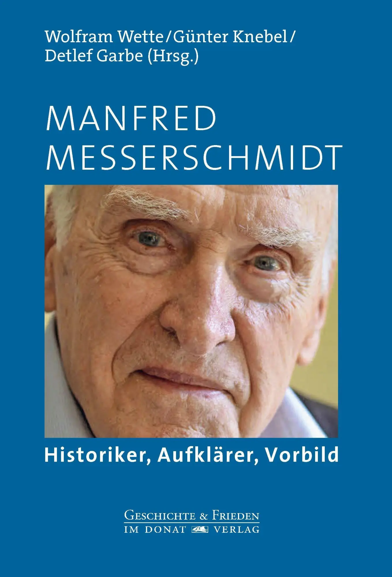 Cover: 9783949116353 | Manfred Messerschmidt | Historiker, Aufklärer, Vorbild | Wette (u. a.)