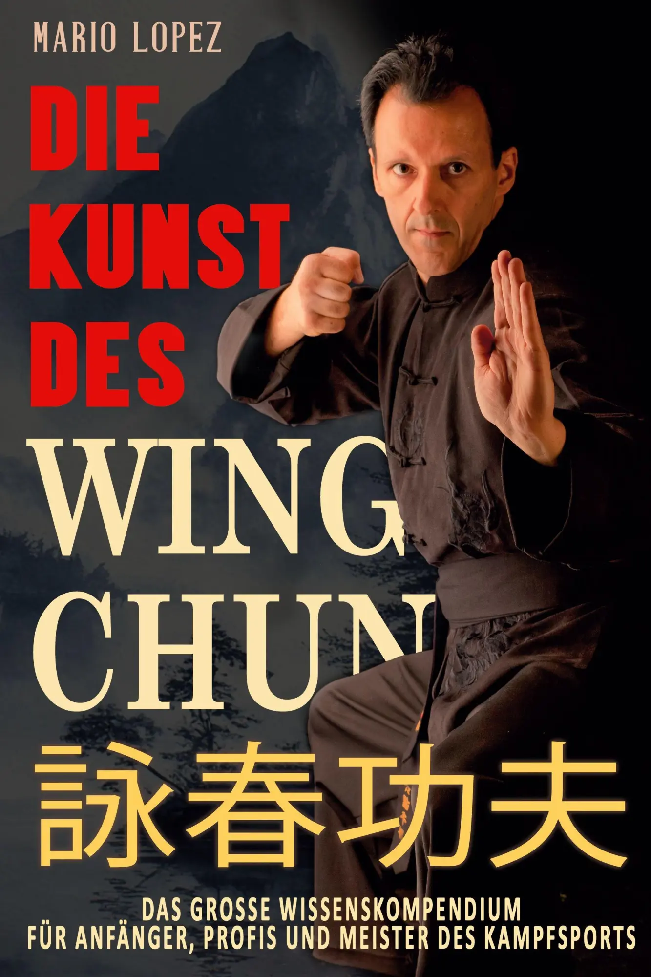 Cover: 9783964036353 | Die Kunst des Wing Chun | Mario Lopez | Taschenbuch | 344 S. | Deutsch
