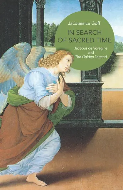 Cover: 9780691156453 | In Search of Sacred Time – Jacobus de Voragine and The Golden Legend
