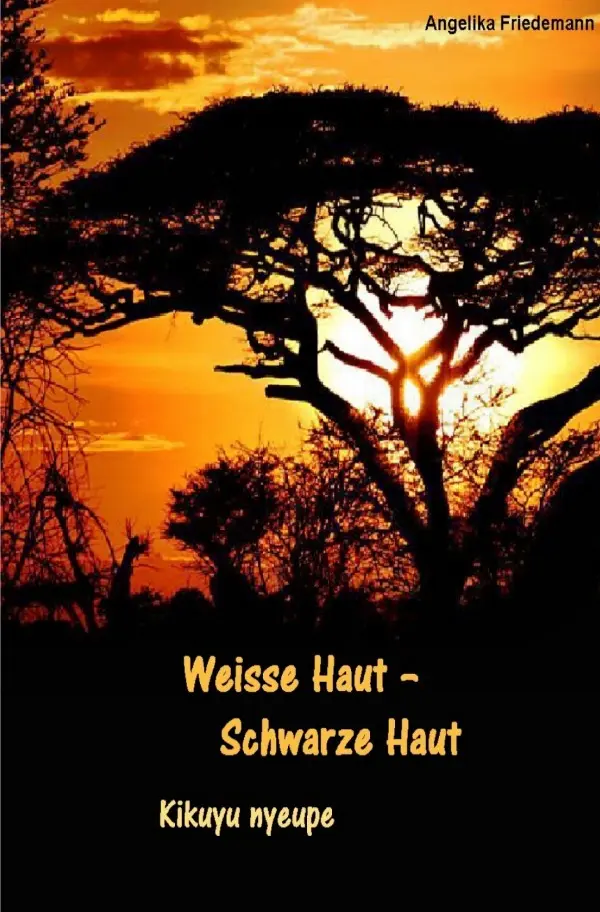 Cover: 9783758416453 | Weisse Haut - Schwarze Haut | Kikuyu nyeupe. DE | Angelika Friedemann