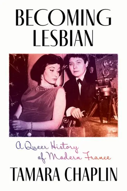 Cover: 9780226836553 | Becoming Lesbian | A Queer History of Modern France | Tamara Chaplin