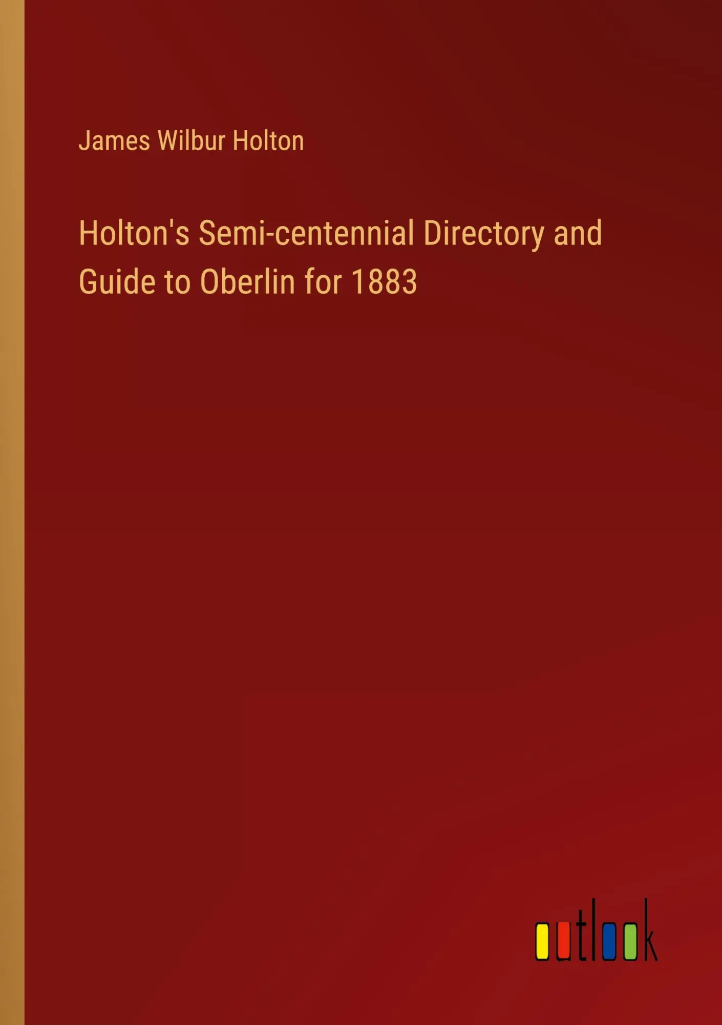 Holton's Semi-centennial Directory and Guide to Oberlin for 1883