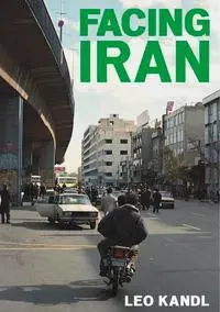 Cover: 9783903796553 | Leo Kandl | Facing Iran, Dt/engl/pes | Walter Posch | Buch | 152 S.