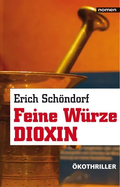 Cover: 9783939816553 | Feine Würze Dioxin | Ökothriller | Erich Schöndorf | Taschenbuch