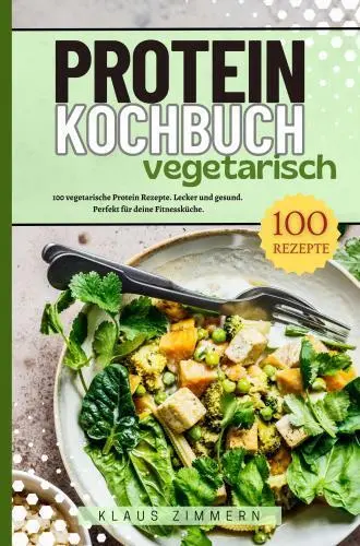Cover: 9789403766553 | Protein Kochbuch Vegetarisch | Klaus Zimmern | Taschenbuch | Deutsch