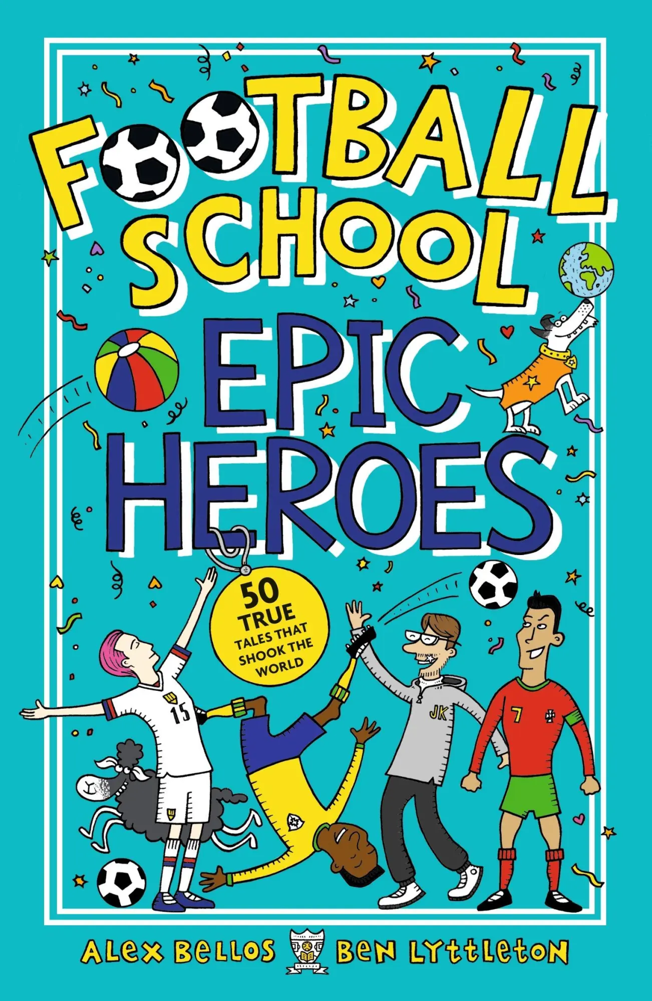 Cover: 9781406386653 | Football School Epic Heroes | 50 true tales that shook the world