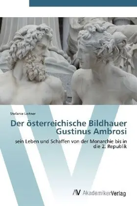 Cover: 9783639386653 | Der österreichische Bildhauer Gustinus Ambrosi | Stefanie Leitner