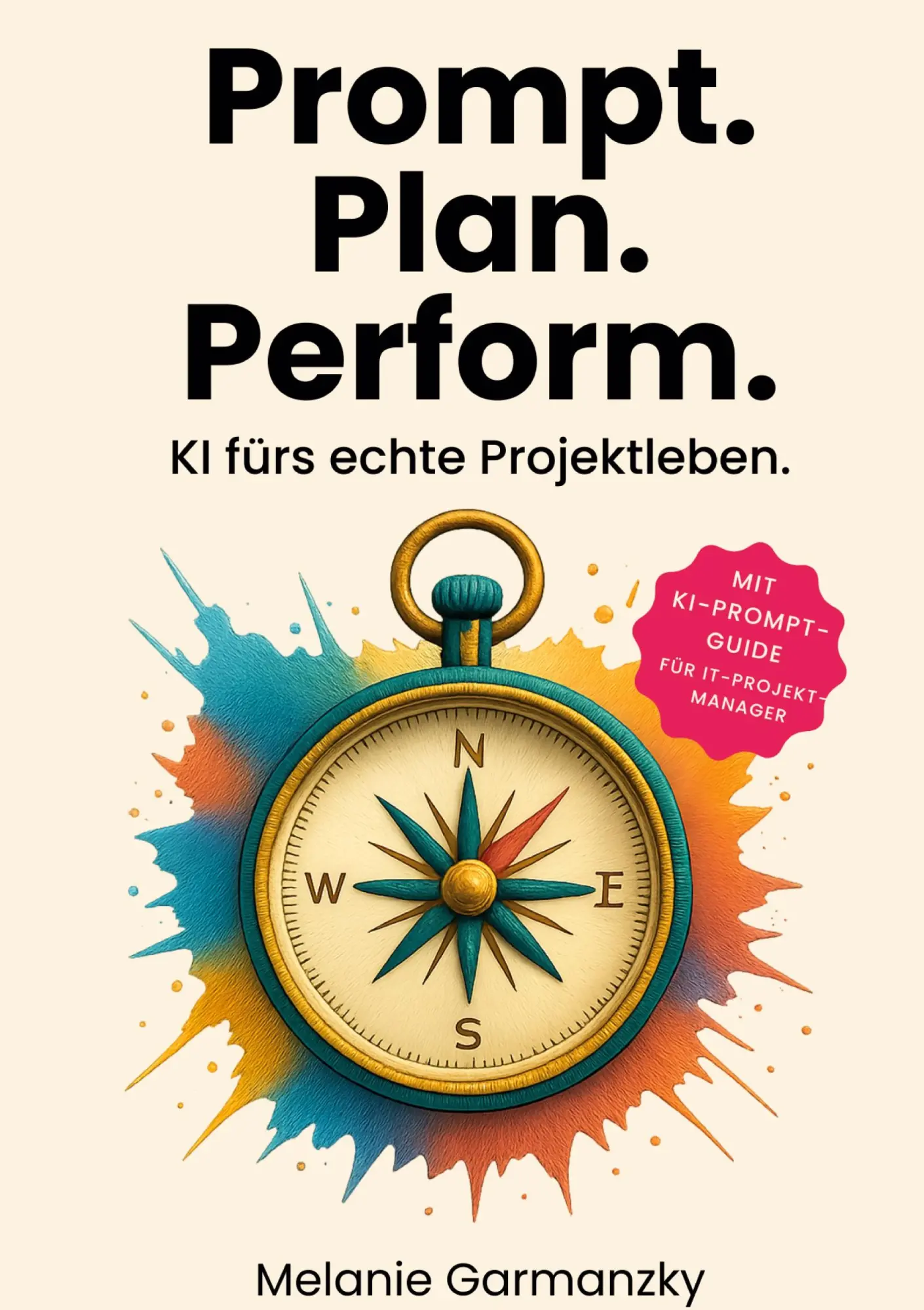 Cover: 9783695106653 | Prompt. Plan. Perform. | KI fürs echte Projektleben. | Garmanzky