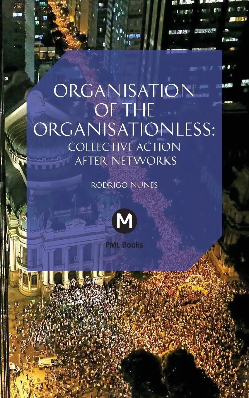 Cover: 9781906496753 | The Organisation of the Organisationless | Rodrigo Nunes | Taschenbuch