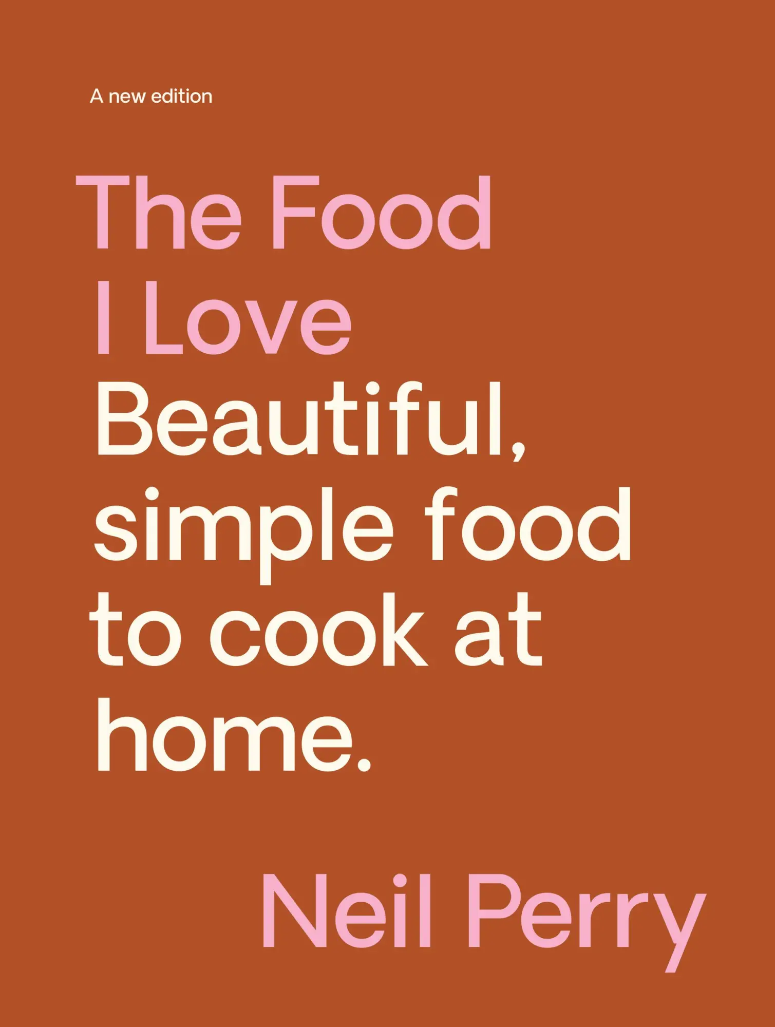 Cover: 9781922616753 | The Food I Love | Beautiful. Simple Food to Cook at Home. | Neil Perry