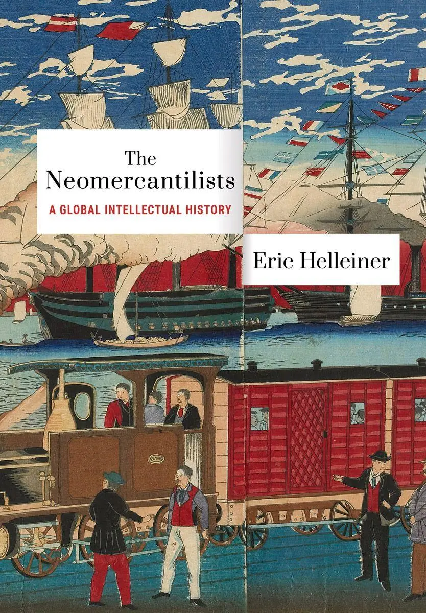 Cover: 9781501786853 | The Neomercantilists | A Global Intellectual History | Eric Helleiner