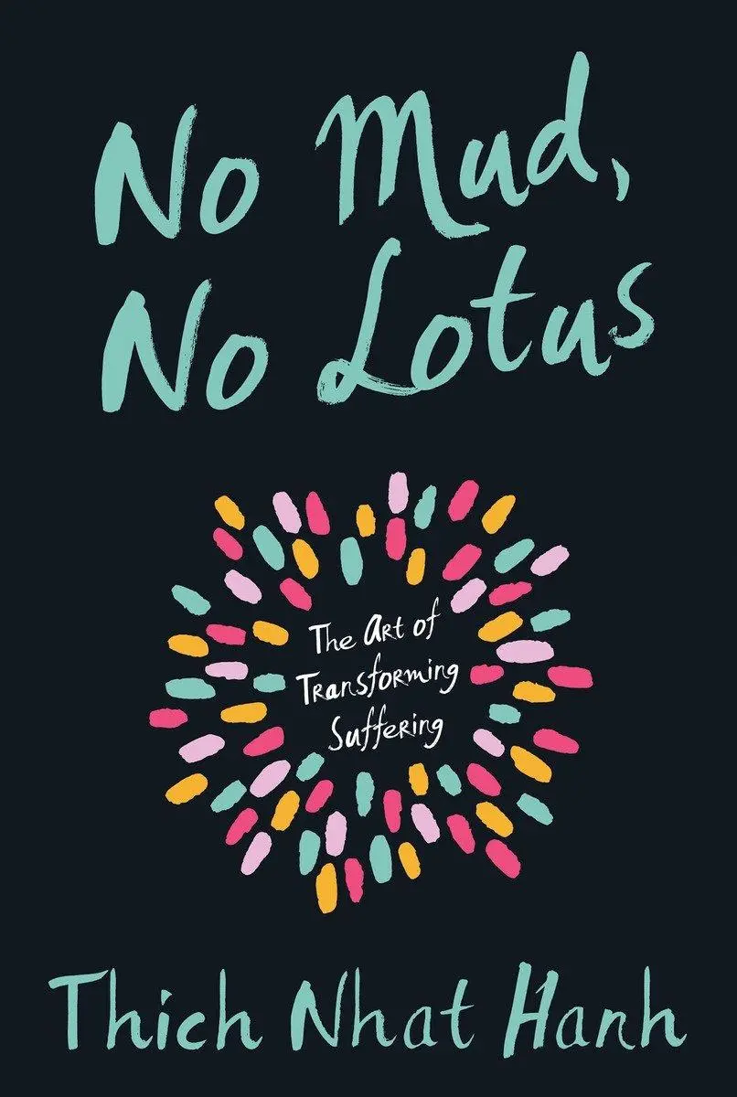 Cover: 9781937006853 | No Mud, No Lotus | The Art of Transforming Suffering | Thich Nhat Hanh