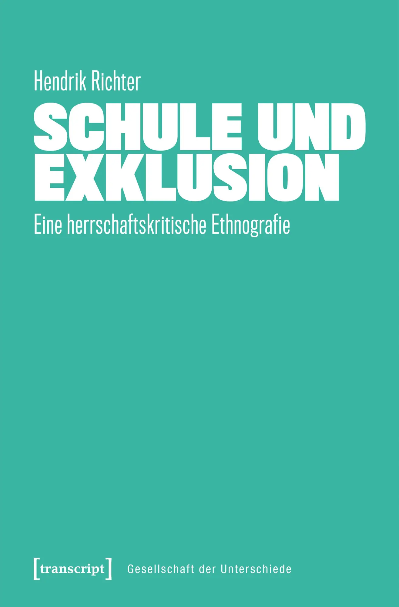 Cover: 9783837676853 | Schule und Exklusion | Eine herrschaftskritische Ethnografie | Richter